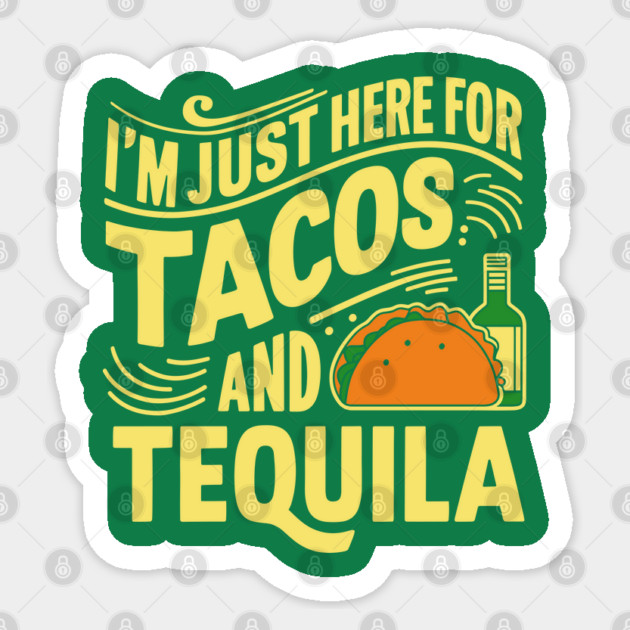 I'm Just Here For Tacos And Tequila Mexican Party Sticker by Anticorporati