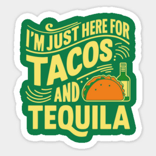 I'm Just Here For Tacos And Tequila Mexican Party Magnet