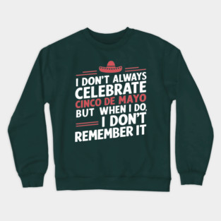 Unforgettable Cinco de Mayo Party Sarcasm Crewneck Sweatshirt