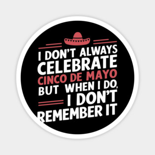 Unforgettable Cinco de Mayo Party Sarcasm Magnet