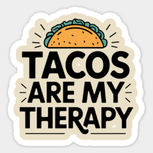 Tacos Are My Therapy Mexican Food Lover Humor Sticker