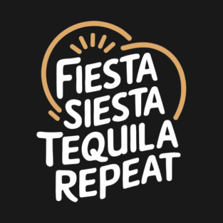 Fiesta Siesta Tequila Repeat Mexican Party Lover T-Shirt