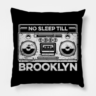 No Sleep Till Brooklyn Pillow