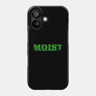 MOIST Phone Case