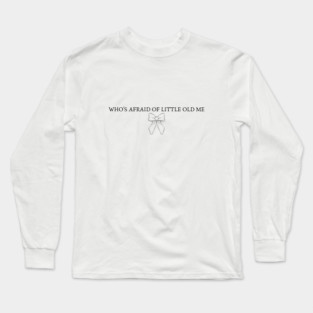 Who's Afraid Of Little Old Me? TS The Tortured Poets Department Long Sleeve T-Shirt