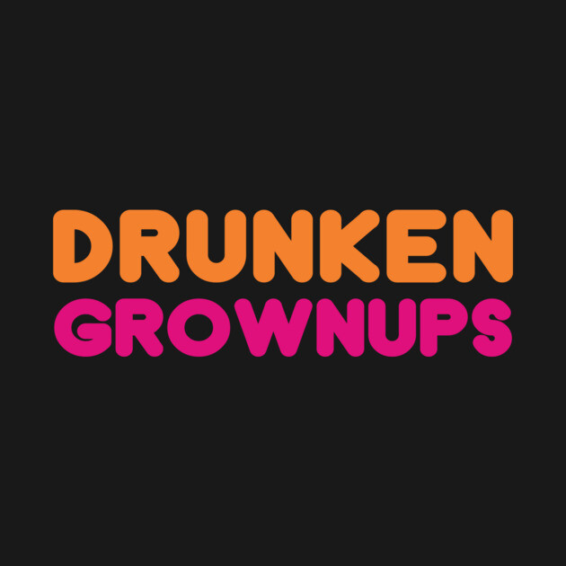 Drunken Grownups by dumbshirts