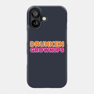 Drunkin Grownups Funny Drunken Drinking Shirt Phone Case