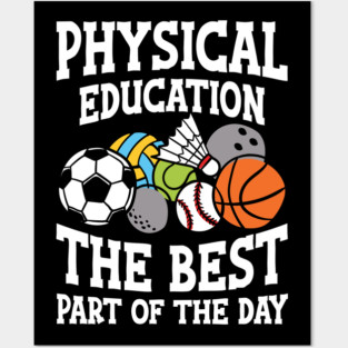 Physical Education The Best Part of the Day - P.E. teacher Posters and Art