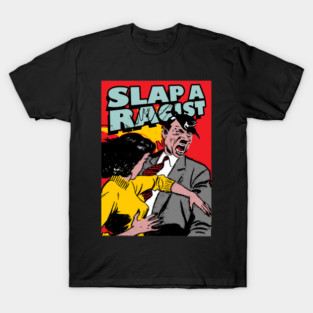 slap a racist T-Shirt
