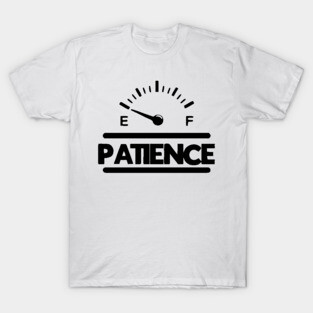 patience empty T-Shirt