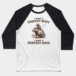 Capybara i want a perfect body i want a perfect soul Shirt, Funny Rat Riding A Capybara Meme Baseball T-Shirt