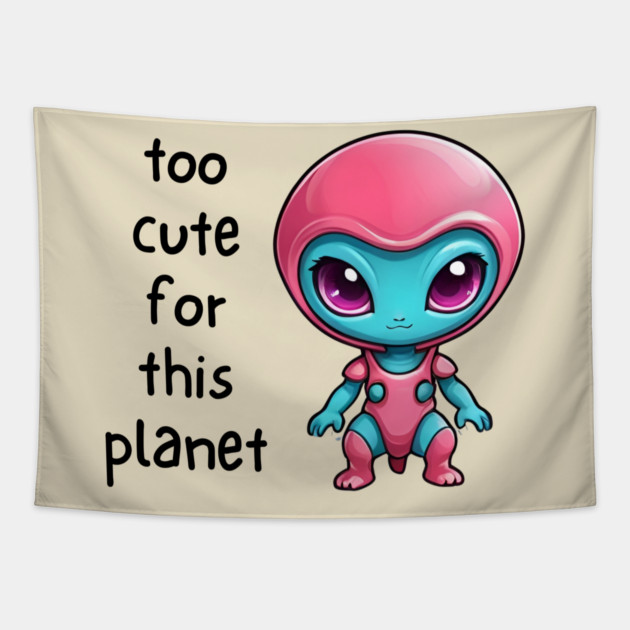 Kawaii Alien Art Too Cute for This Planet Tapestry by QuirkyQuest Creations