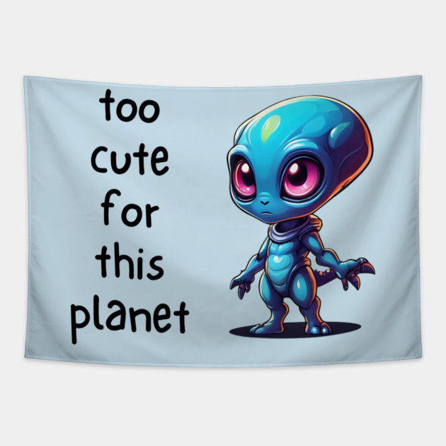 Kawaii Alien Art Too Cute for This Planet Tapestry by QuirkyQuest Creations