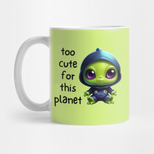 Kawaii Alien Art Too Cute for This Planet Mug