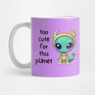 Kawaii Alien Art Too Cute for This Planet Mug