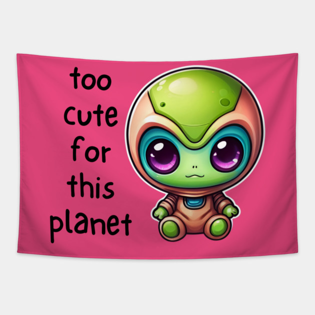 Kawaii Alien Art Too Cute for This Planet Tapestry by QuirkyQuest Creations