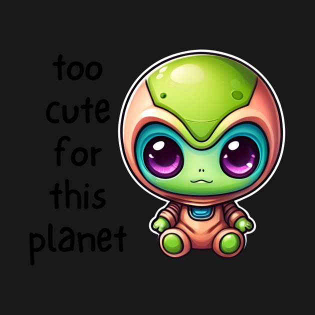 Kawaii Alien Art Too Cute for This Planet by QuirkyQuest Creations