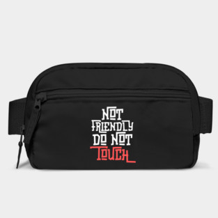 Not Friendly Do Not Touch Bag