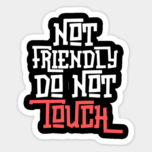 Not Friendly Do Not Touch Magnet by The WYLD Tribe