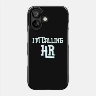 I'm Callin HR Phone Case