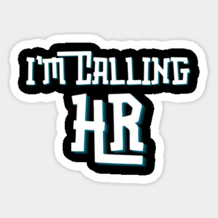 I'm Callin HR Sticker