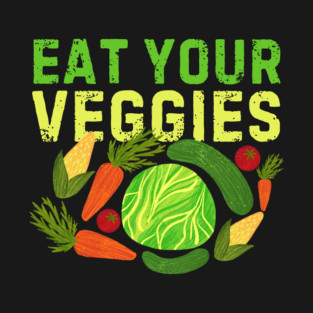 Eat Your Veggies T-Shirt