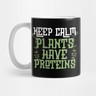 Keep Calm Plants Have Proteins Mug