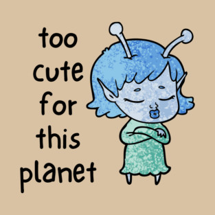 Kawaii Alien Art Too Cute for This Planet T-Shirt