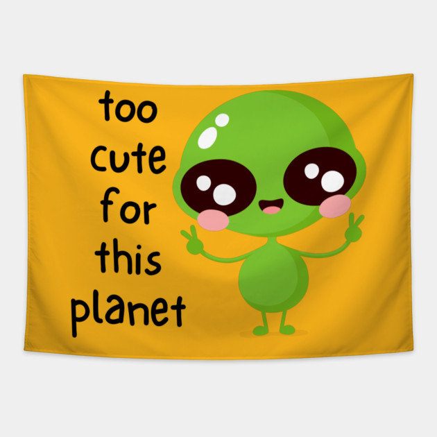 Kawaii Alien Art Too Cute for This Planet Tapestry by QuirkyQuest Creations