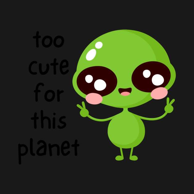 Kawaii Alien Art Too Cute for This Planet by QuirkyQuest Creations