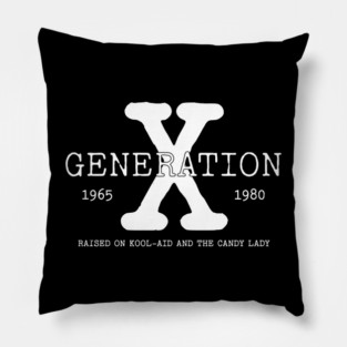GENERATION X, RAISED ON KOOL AID AND THE CANDY LADY Pillow