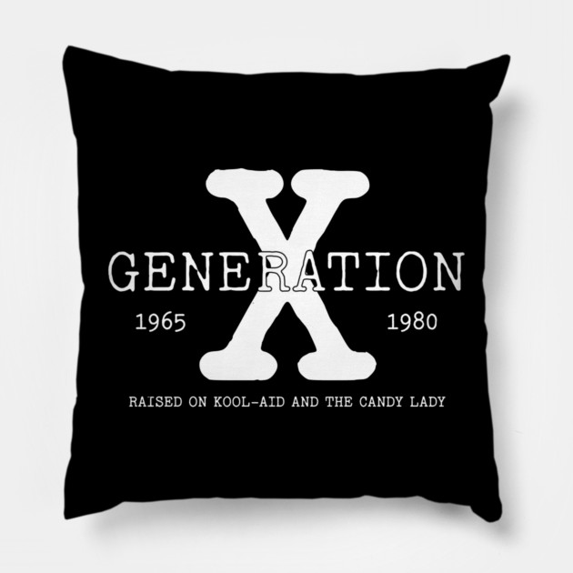 GENERATION X, RAISED ON KOOL AID AND THE CANDY LADY Pillow by UrbanLifeApparel