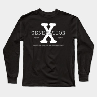GENERATION X, RAISED ON KOOL AID AND THE CANDY LADY Long Sleeve T-Shirt