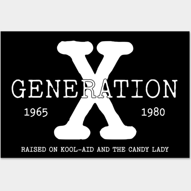 GENERATION X, RAISED ON KOOL AID AND THE CANDY LADY Wall Art by UrbanLifeApparel