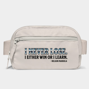 I never lose. I either win or learn. Nelson Mandela Bag