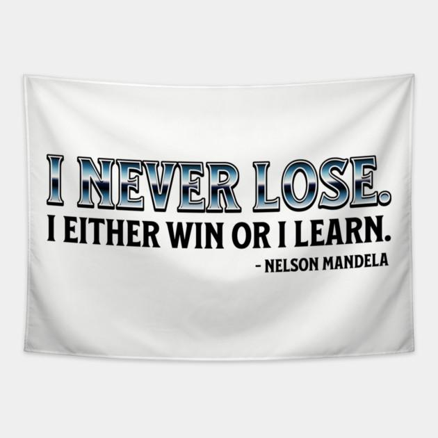 I never lose. I either win or learn. Nelson Mandela Tapestry by UrbanLifeApparel