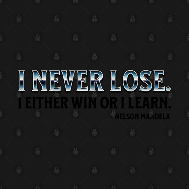 I never lose. I either win or learn. Nelson Mandela by UrbanLifeApparel