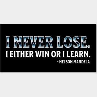 I never lose. I either win or learn. Nelson Mandela Posters and Art
