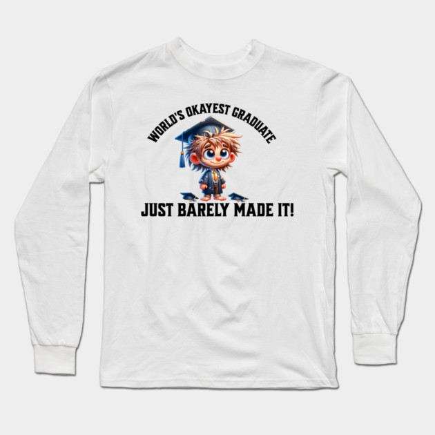World's Okayest Graduate Long Sleeve T-Shirt by The Punny Grocer