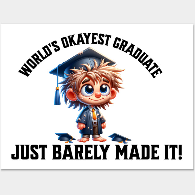 World's Okayest Graduate Wall Art by The Punny Grocer
