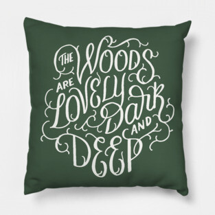 Lovely, Dark, and Deep Pillow