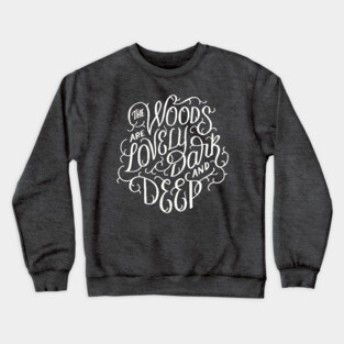 Lovely, Dark, and Deep Crewneck Sweatshirt