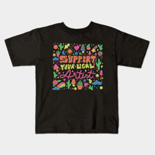 Support Your Local Artist Kids T-Shirt