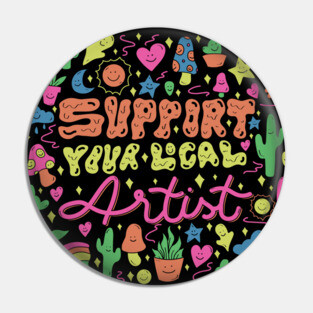 Support Your Local Artist Pin