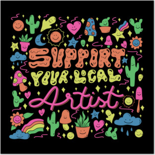 Support Your Local Artist Posters and Art