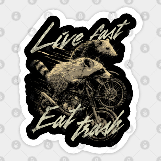 Live Fast Eat Trash Sticker by GoshWow®