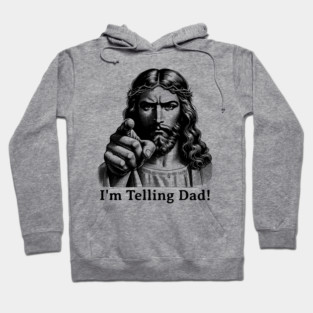 Im Telling Dad Jesus Judging Meme Hoodie