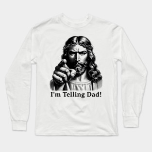 Im Telling Dad Jesus Judging Meme Long Sleeve T-Shirt