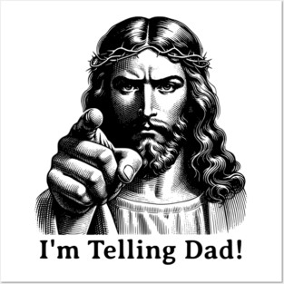 Im Telling Dad Jesus Judging Meme Posters and Art