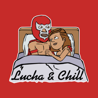 Lucha & Chill T-Shirt